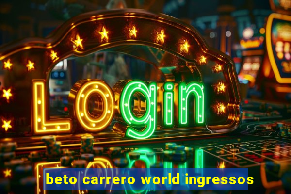 beto carrero world ingressos